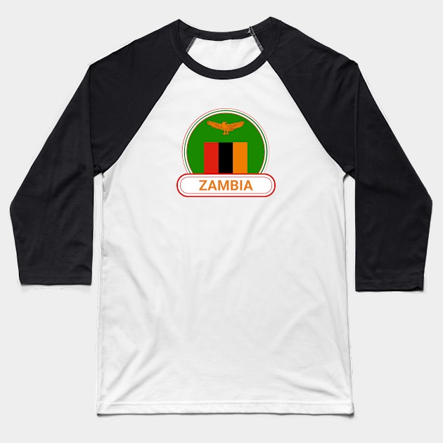 Zambia Country Badge - Zambia Flag Baseball T-Shirt by Yesteeyear